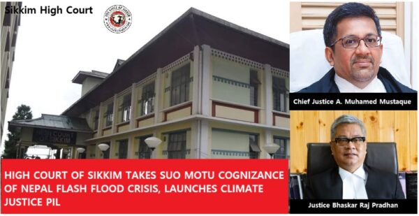 Sikkim High Court Climate Justice PIL hearing on Nepal flash floods Sikkim High Court Climate Justice PIL hearing on Nepal flash floods